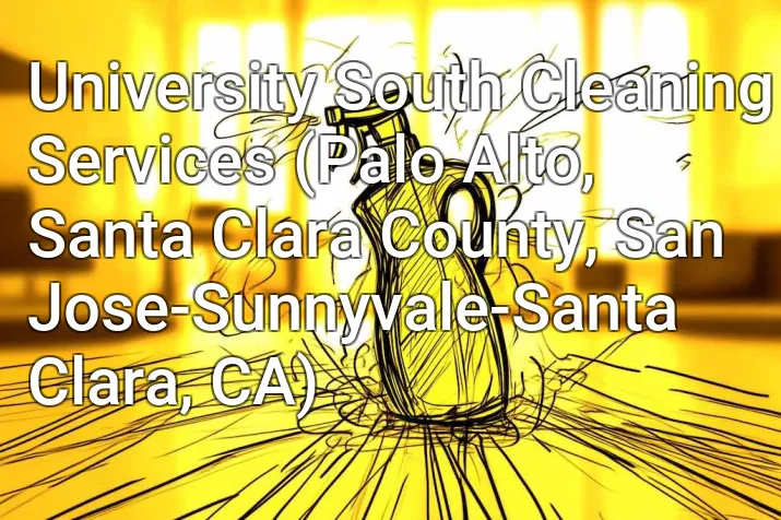 University South Cleaning Services (Palo Alto, Santa Clara County, San Jose-Sunnyvale-Santa Clara, CA)