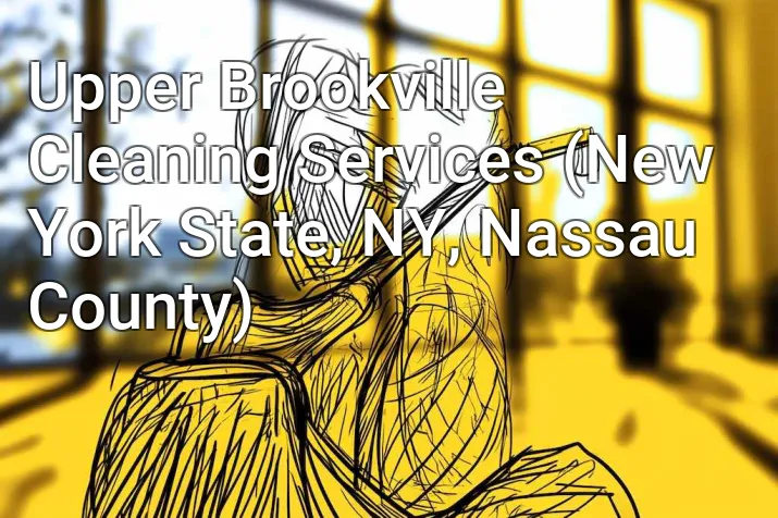 Upper Brookville Cleaning Services (New York State, NY, Nassau County)