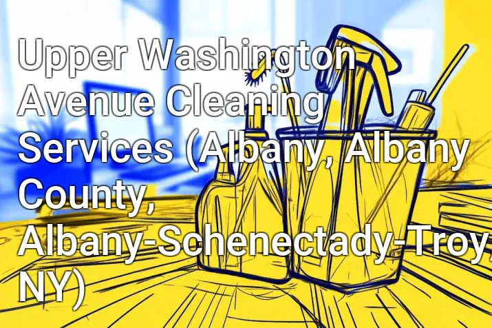 Upper Washington Avenue Cleaning Services (Albany, Albany County, Albany-Schenectady-Troy, NY)