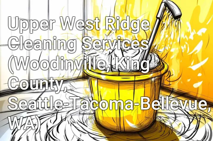 Upper West Ridge Cleaning Services (Woodinville, King County, Seattle-Tacoma-Bellevue, WA)