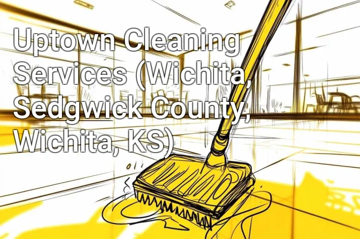 Uptown Cleaning Services (Wichita, Sedgwick County, Wichita, KS)
