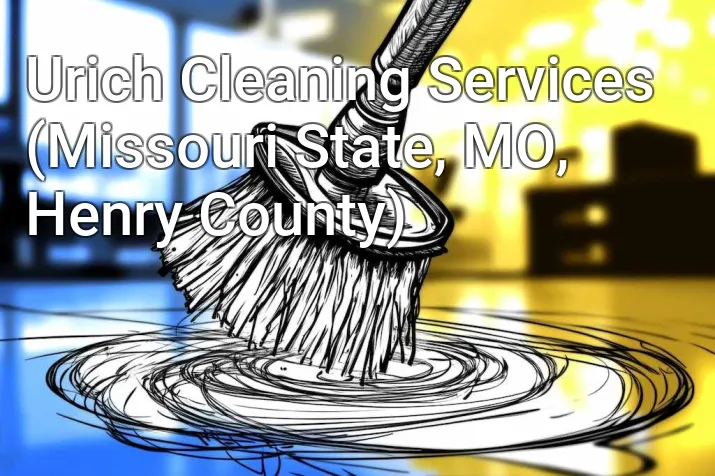 Urich Cleaning Services (Missouri State, MO, Henry County)