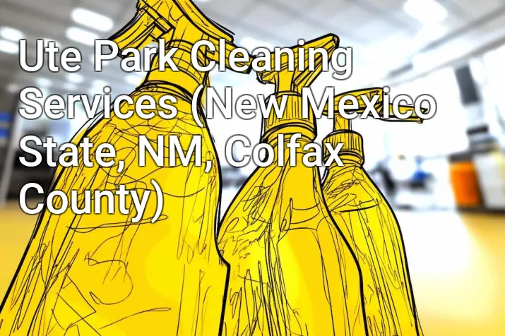 Ute Park Cleaning Services (New Mexico State, NM, Colfax County)