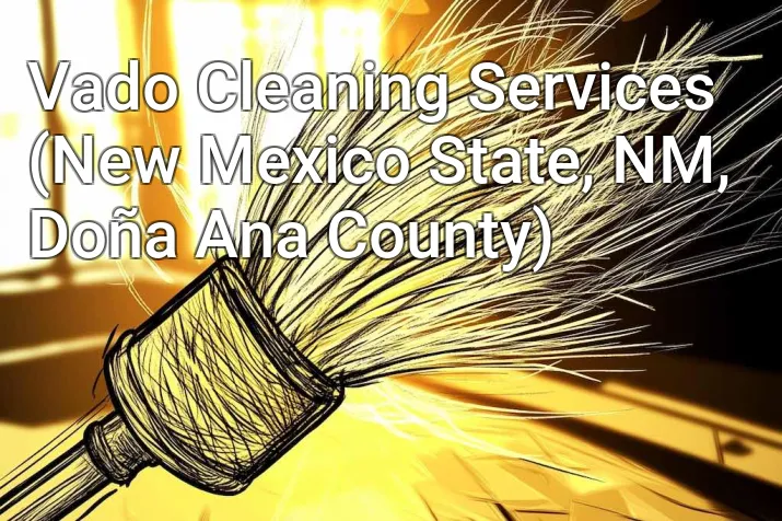 Vado Cleaning Services (New Mexico State, NM, Doña Ana County)