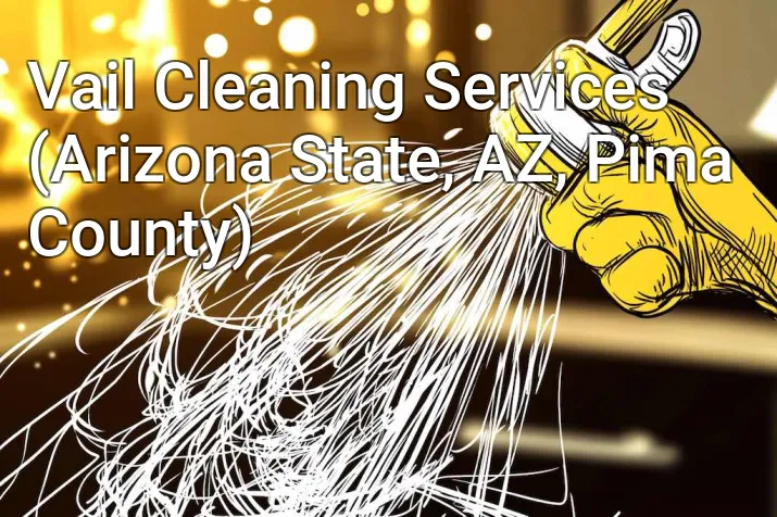 Vail Cleaning Services (Arizona State, AZ, Pima County)