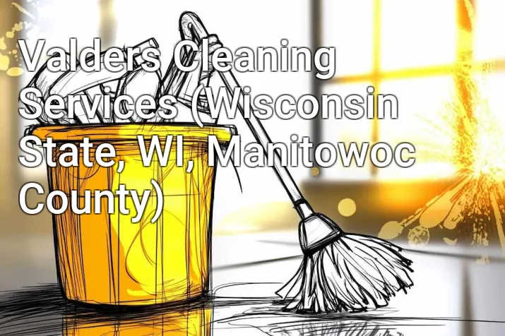 Valders Cleaning Services (Wisconsin State, WI, Manitowoc County)