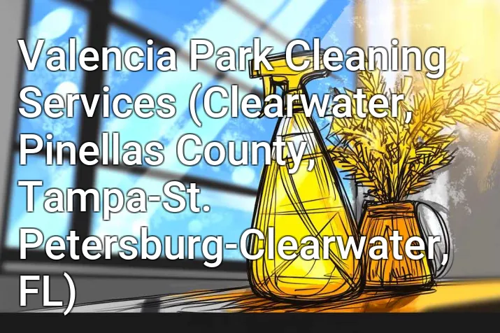 Valencia Park Cleaning Services (Clearwater, Pinellas County, Tampa-St. Petersburg-Clearwater, FL)