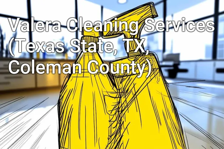 Valera Cleaning Services (Texas State, TX, Coleman County)