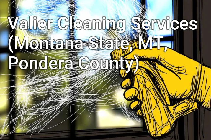 Valier Cleaning Services (Montana State, MT, Pondera County)