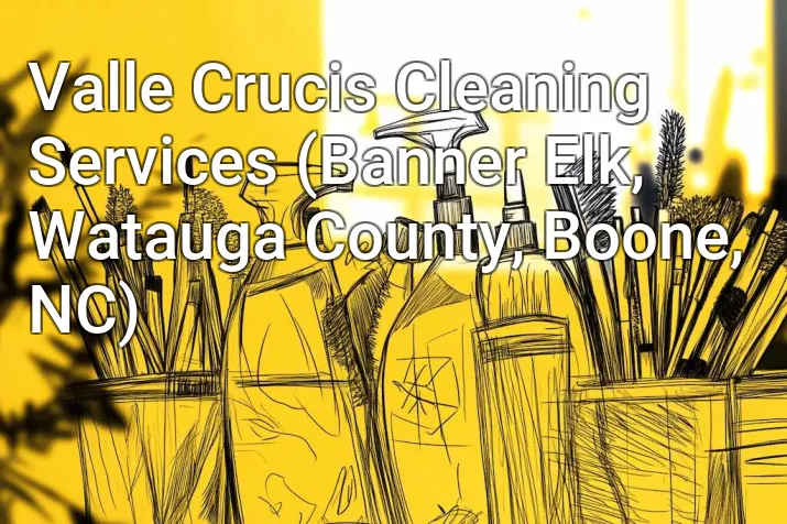 Valle Crucis Cleaning Services (Banner Elk, Watauga County, Boone, NC)