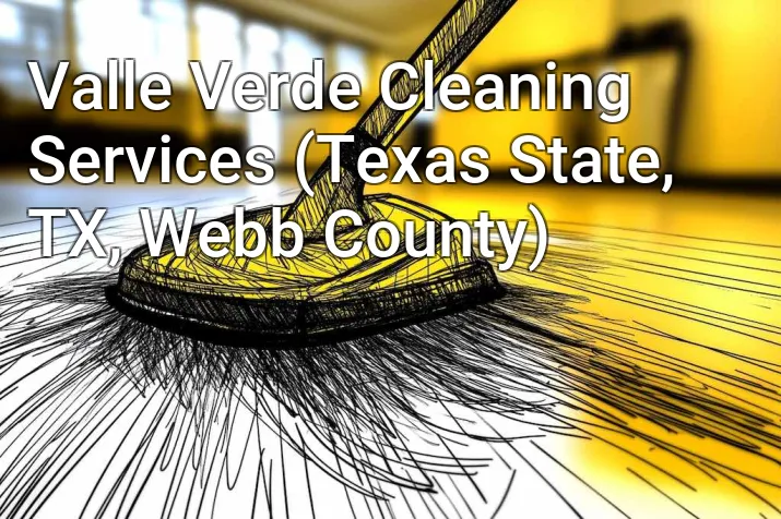 Valle Verde Cleaning Services (Texas State, TX, Webb County)