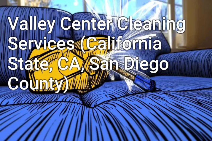 Valley Center Cleaning Services (California State, CA, San Diego County)