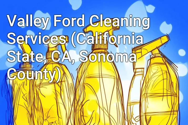 Valley Ford Cleaning Services (California State, CA, Sonoma County)