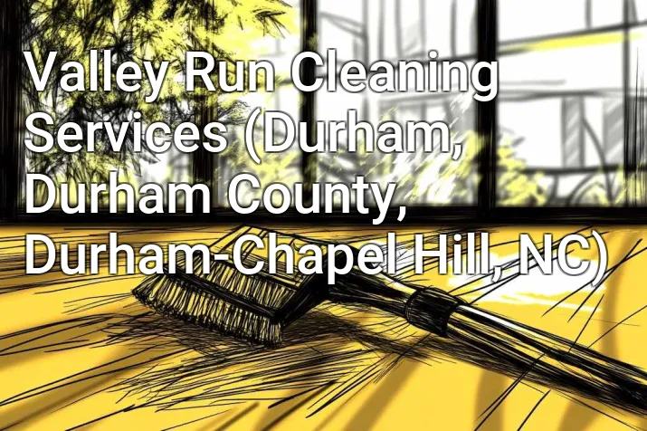 Valley Run Cleaning Services (Durham, Durham County, Durham-Chapel Hill, NC)