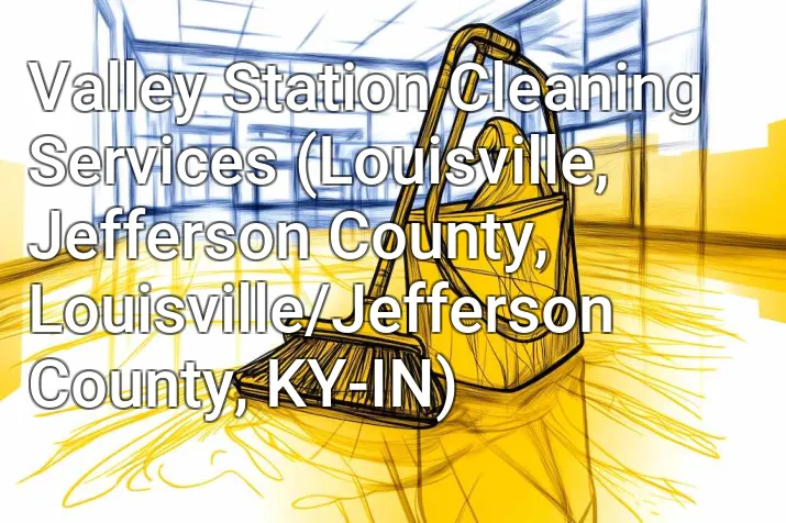 Valley Station Cleaning Services (Louisville, Jefferson County, Louisville/Jefferson County, KY-IN)