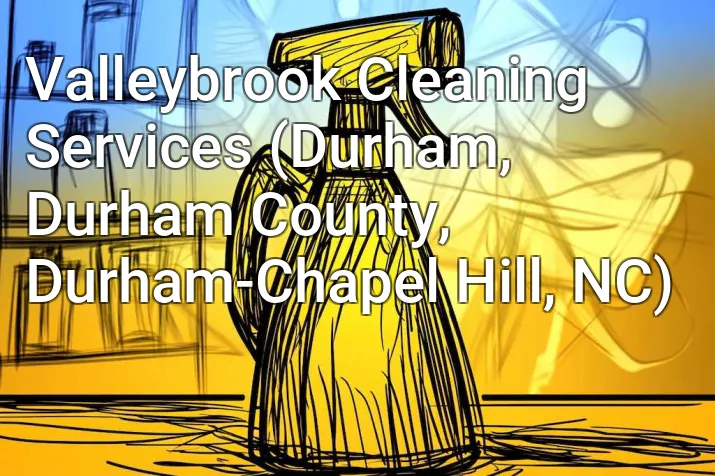 Valleybrook Cleaning Services (Durham, Durham County, Durham-Chapel Hill, NC)