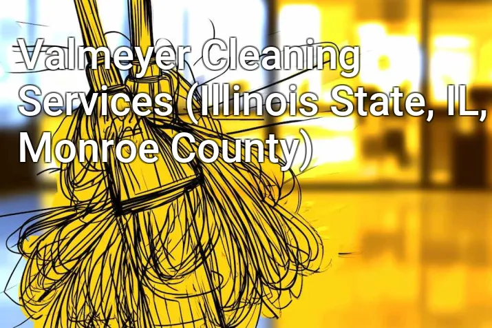 Valmeyer Cleaning Services (Illinois State, IL, Monroe County)