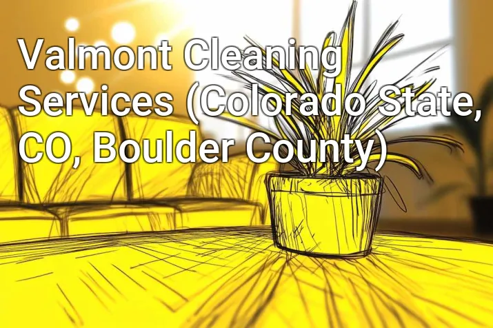Valmont Cleaning Services (Colorado State, CO, Boulder County)