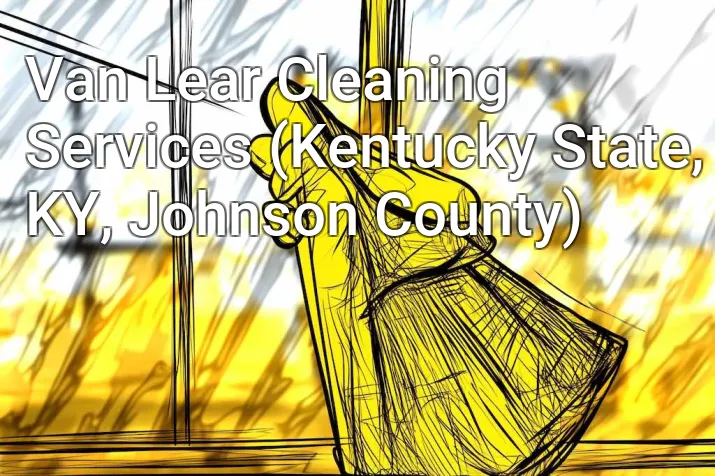 Van Lear Cleaning Services (Kentucky State, KY, Johnson County)