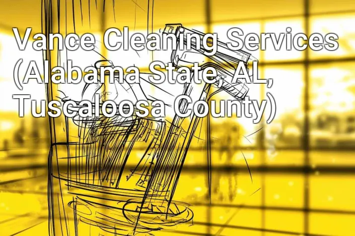Vance Cleaning Services (Alabama State, AL, Tuscaloosa County)