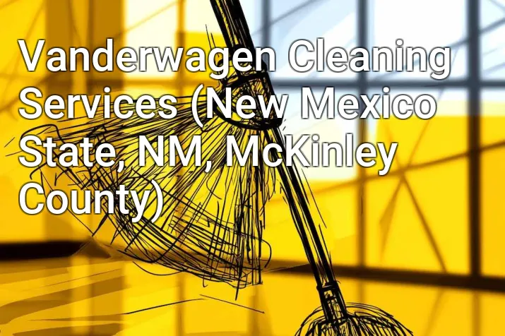 Vanderwagen Cleaning Services (New Mexico State, NM, McKinley County)