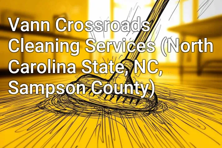 Vann Crossroads Cleaning Services (North Carolina State, NC, Sampson County)