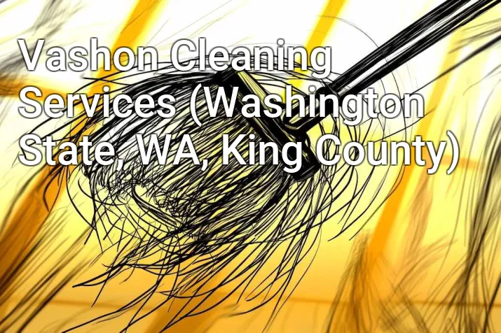 Vashon Cleaning Services (Washington State, WA, King County)