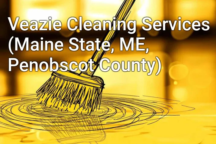 Veazie Cleaning Services (Maine State, ME, Penobscot County)