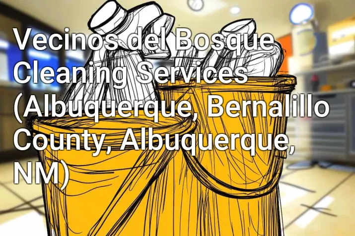 Vecinos del Bosque Cleaning Services (Albuquerque, Bernalillo County, Albuquerque, NM)