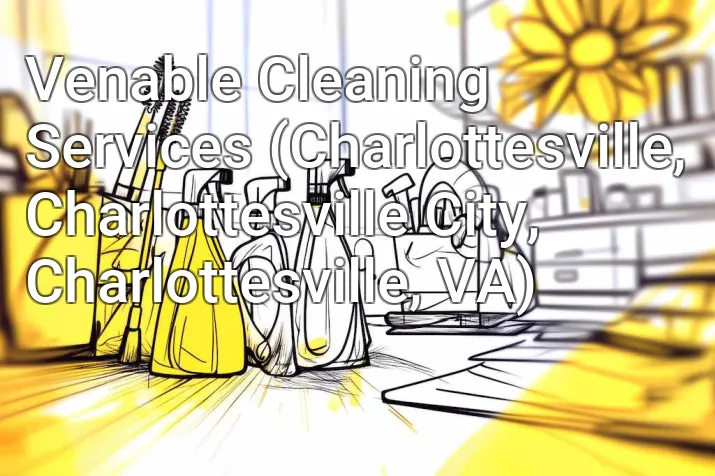 Venable Cleaning Services (Charlottesville, Charlottesville City, Charlottesville, VA)