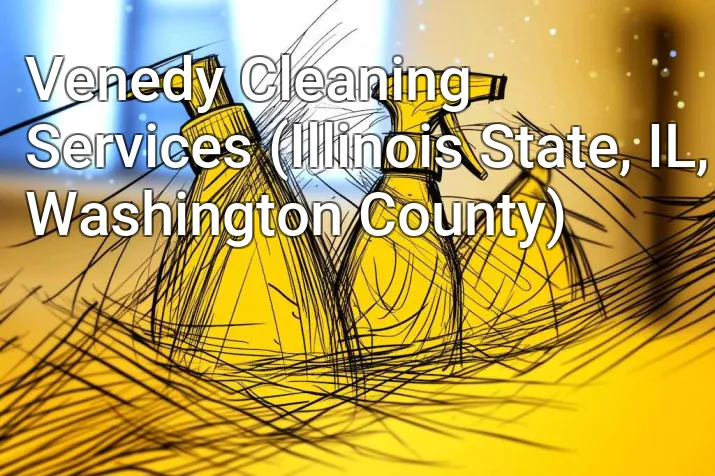 Venedy Cleaning Services (Illinois State, IL, Washington County)