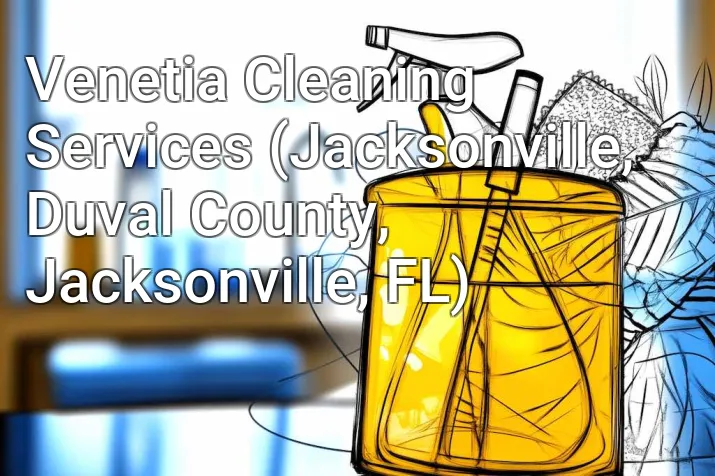 Venetia Cleaning Services (Jacksonville, Duval County, Jacksonville, FL)