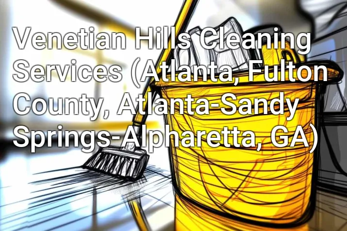 Venetian Hills Cleaning Services (Atlanta, Fulton County, Atlanta-Sandy Springs-Alpharetta, GA)