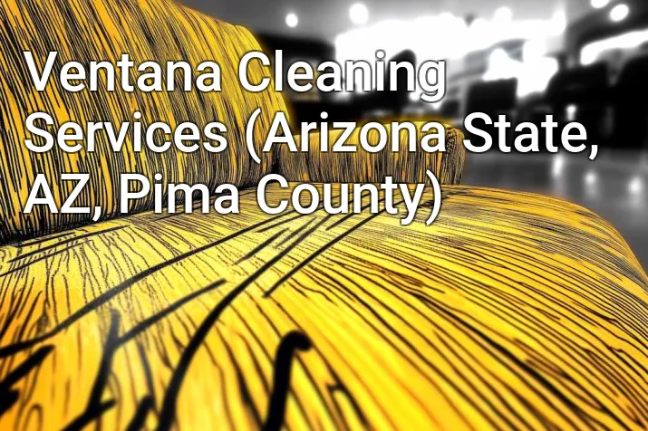 Ventana Cleaning Services (Arizona State, AZ, Pima County)