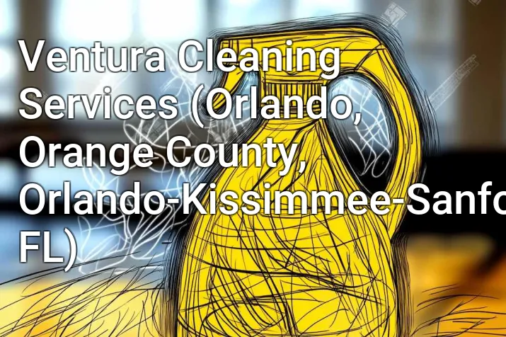 Ventura Cleaning Services (Orlando, Orange County, Orlando-Kissimmee-Sanford, FL)