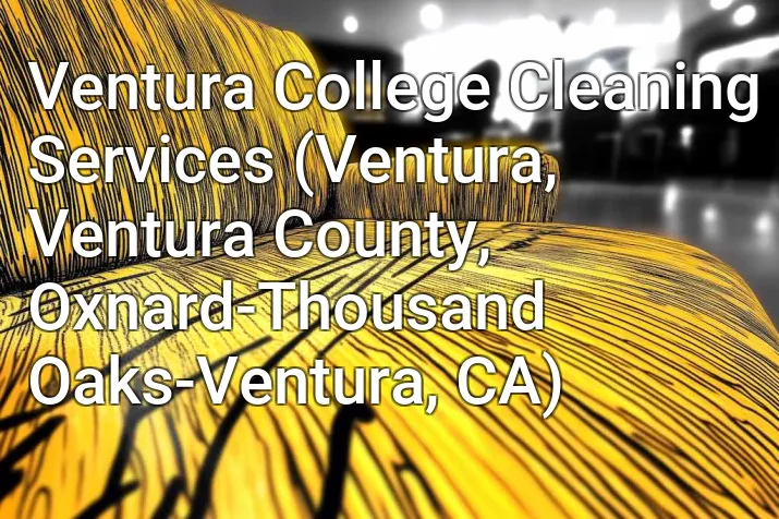 Ventura College Cleaning Services (Ventura, Ventura County, Oxnard-Thousand Oaks-Ventura, CA)