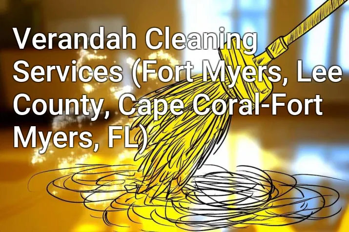 Verandah Cleaning Services (Fort Myers, Lee County, Cape Coral-Fort Myers, FL)