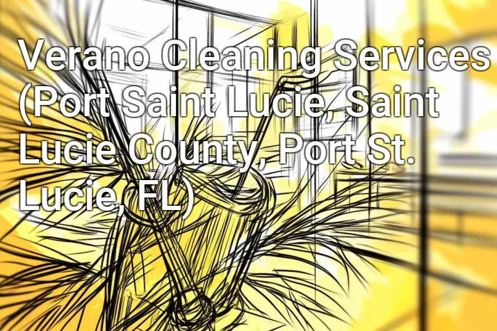 Verano Cleaning Services (Port Saint Lucie, Saint Lucie County, Port St. Lucie, FL)