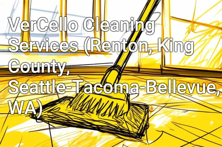 VerCello Cleaning Services (Renton, King County, Seattle-Tacoma-Bellevue, WA)