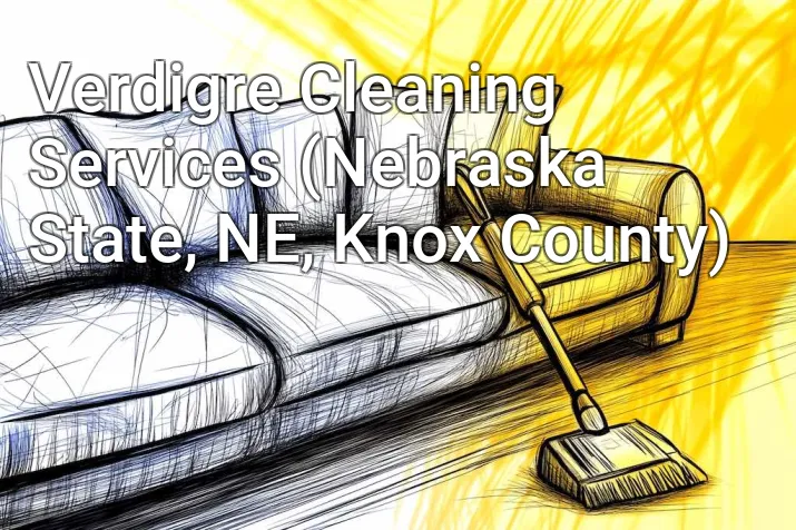 Verdigre Cleaning Services (Nebraska State, NE, Knox County)