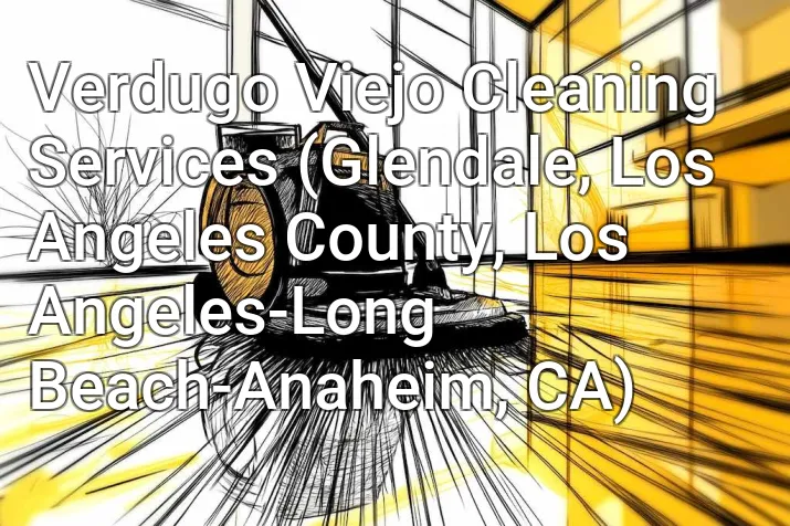 Verdugo Viejo Cleaning Services (Glendale, Los Angeles County, Los Angeles-Long Beach-Anaheim, CA)