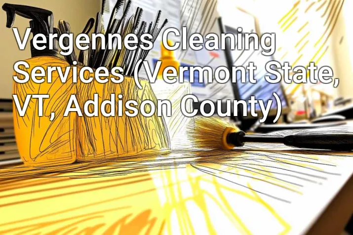 Vergennes Cleaning Services (Vermont State, VT, Addison County)