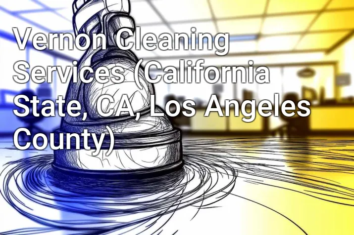 Vernon Cleaning Services (California State, CA, Los Angeles County)