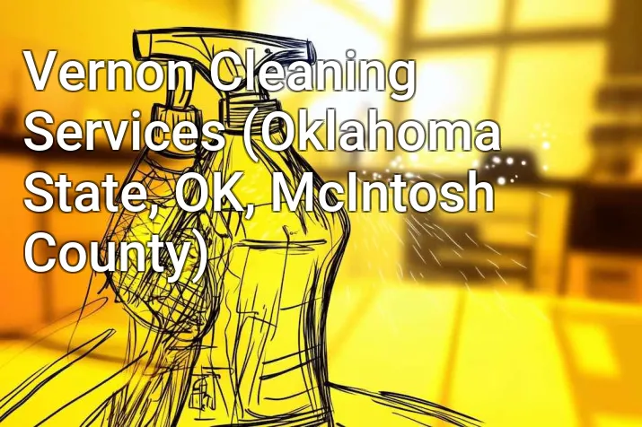 Vernon Cleaning Services (Oklahoma State, OK, McIntosh County)
