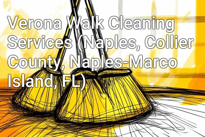 Verona Walk Cleaning Services (Naples, Collier County, Naples-Marco Island, FL)