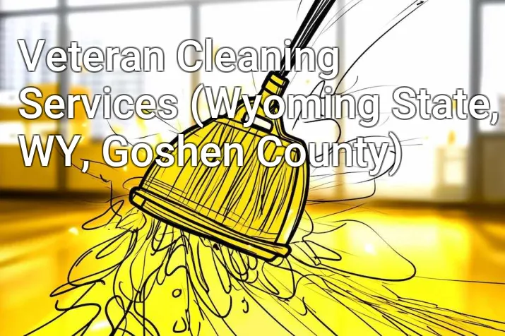 Veteran Cleaning Services (Wyoming State, WY, Goshen County)