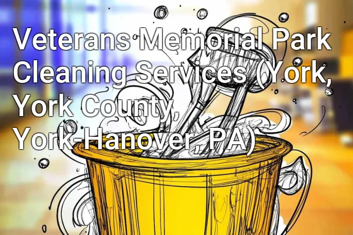 Veterans Memorial Park Cleaning Services (York, York County, York-Hanover, PA)