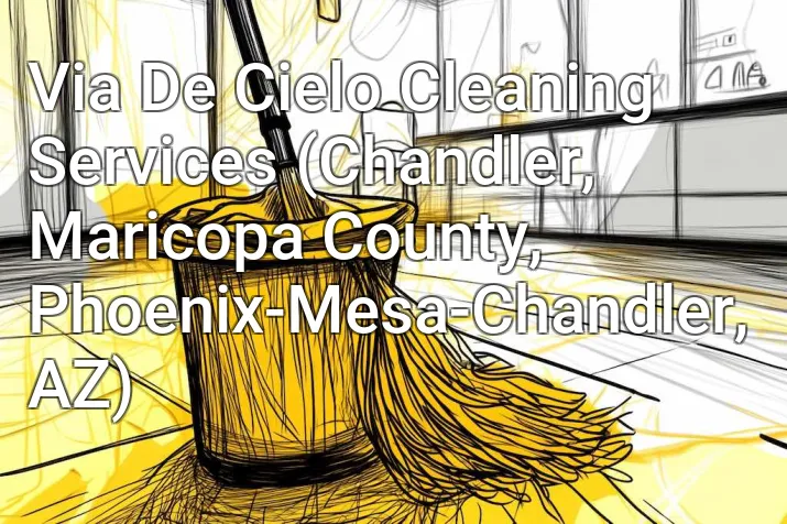 Via De Cielo Cleaning Services (Chandler, Maricopa County, Phoenix-Mesa-Chandler, AZ)