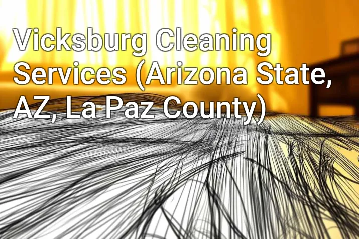 Vicksburg Cleaning Services (Arizona State, AZ, La Paz County)