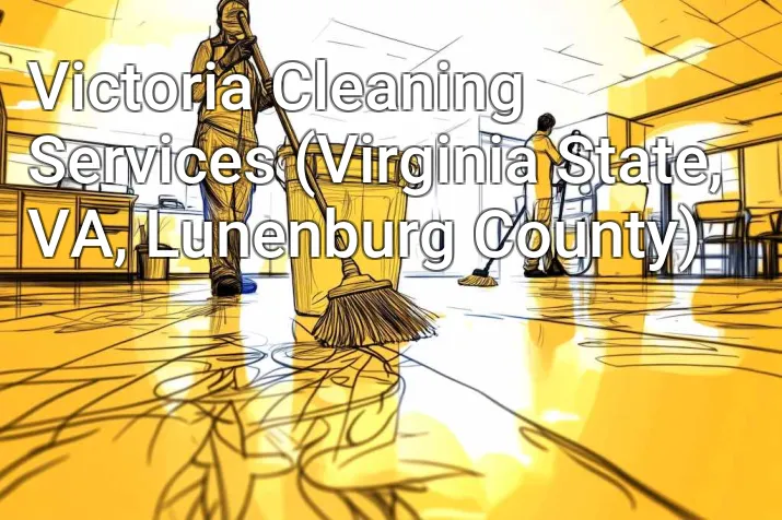 Victoria Cleaning Services (Virginia State, VA, Lunenburg County)
